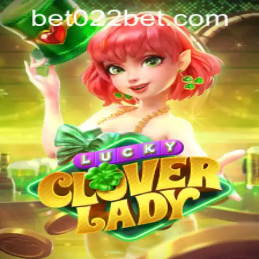 Exploring LuckyCloverLady and the Significance of 022bet PH Login